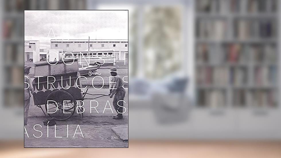 As Construções de Brasilia, do autor Marcel Gautherot