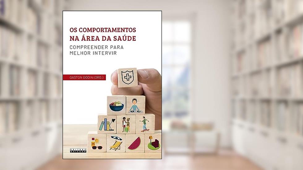 Os comportamentos na área da saúde: Compreender para melhor intervir, do autor Gaston Godin