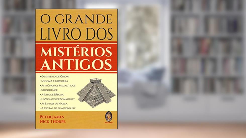 O Grande Livro dos Mistérios Antigos, do autor Peter James; Nick Thorpe