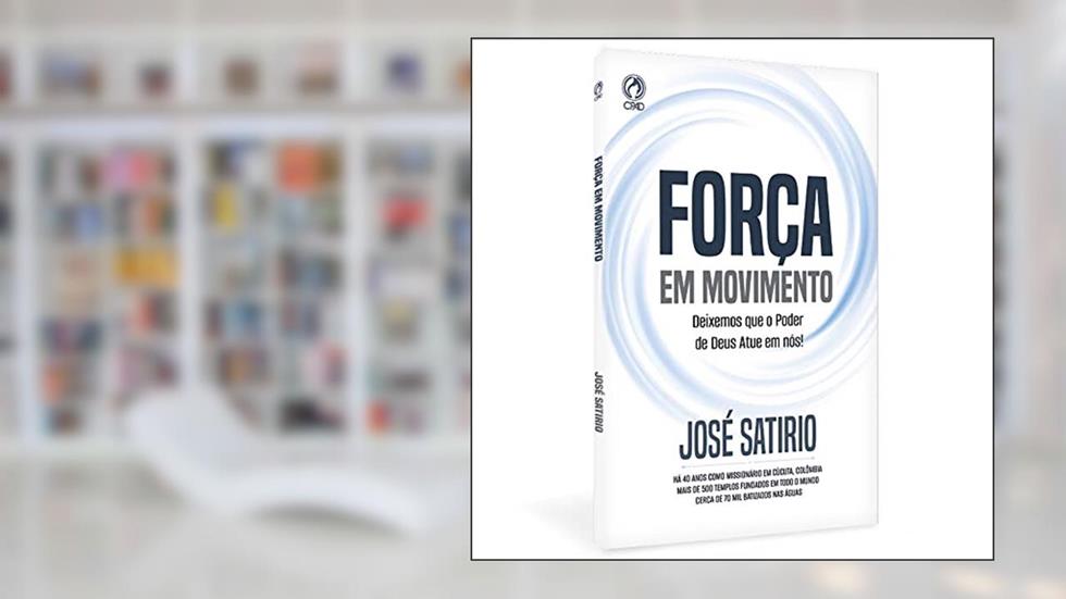 FORCA EM MOVIMENTO (CPAD), do autor JOSE SATIRIO DOS SANTOS