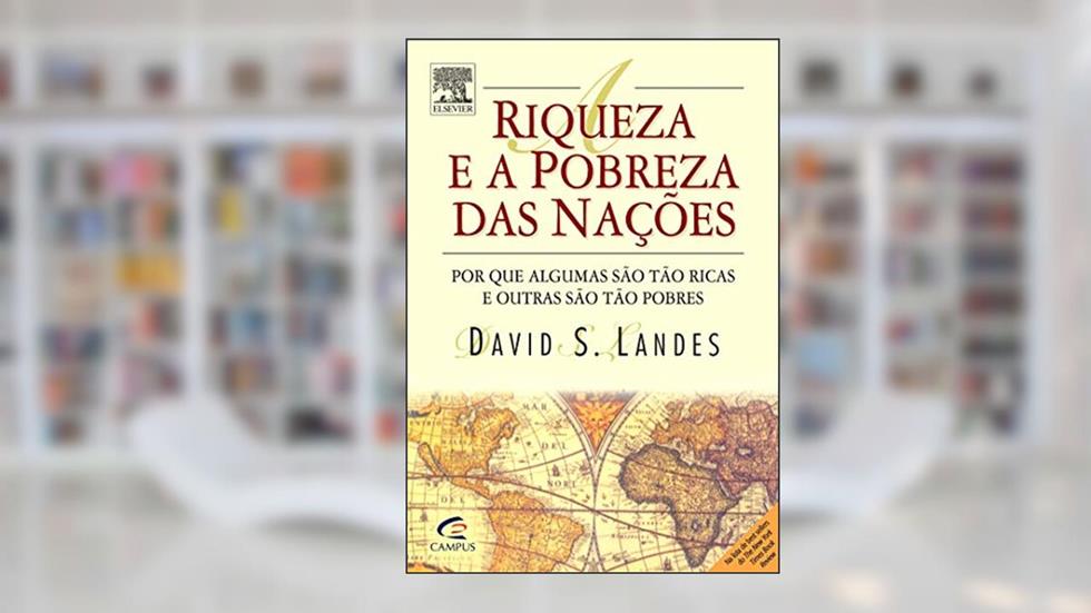 A Riqueza e a Pobreza das Nações, do autor David S. Landes