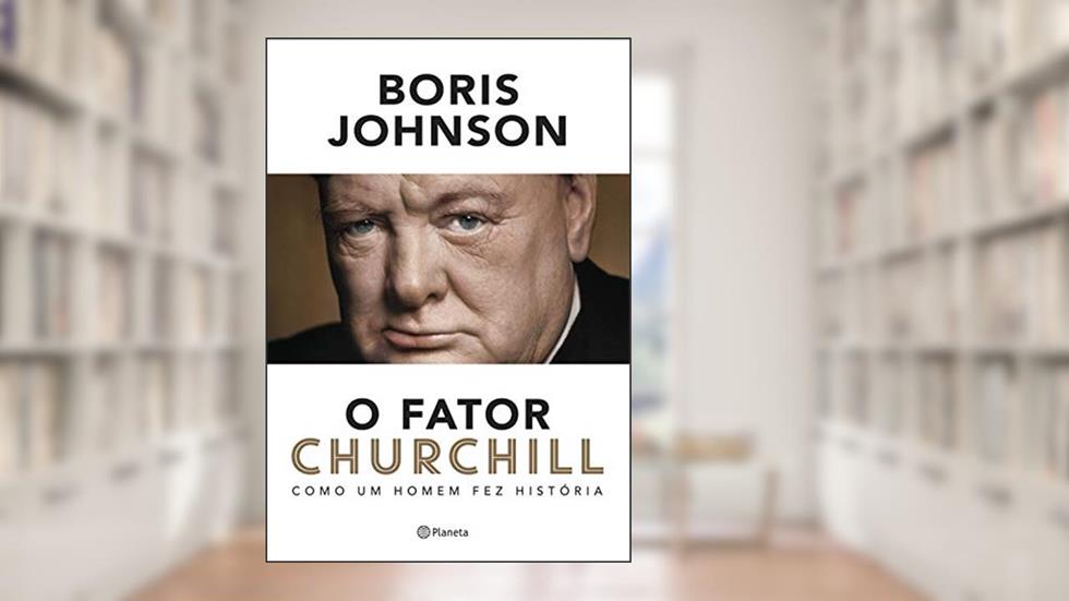 O fator Churchill: Como um homem fez história - 2ª Edição, do autor Boris Johnson