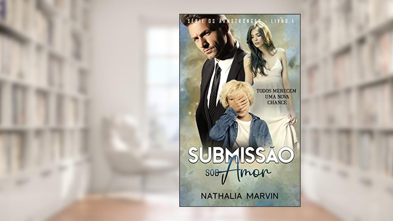 Submissão sob Amor: Os Armstronger Livro 1, do autor Nathalia Marvin