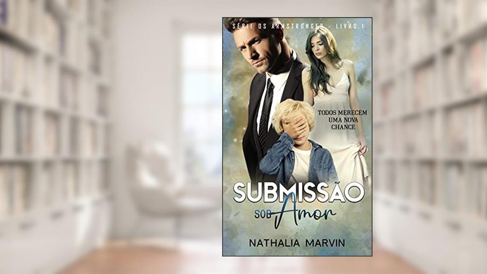 Submissão sob Amor: Os Armstronger Livro 1, do autor Nathalia Marvin