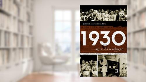Capa de 1930: Águas da revolução, do autor Juremir Machado da Silva