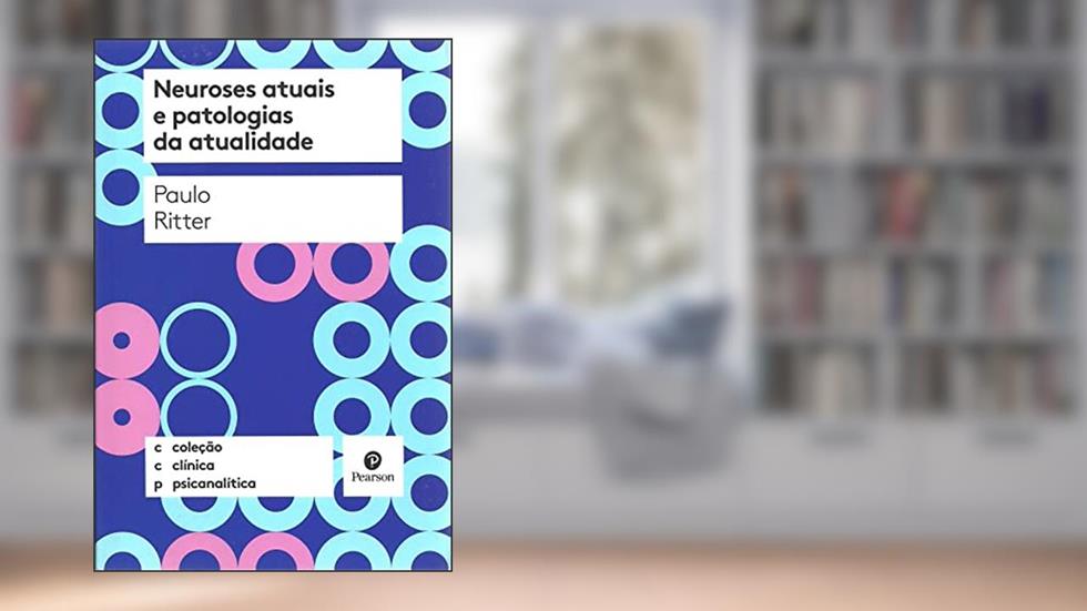 Neuroses Atuais e Patologias da Atualidade, do autor Paulo Ritter