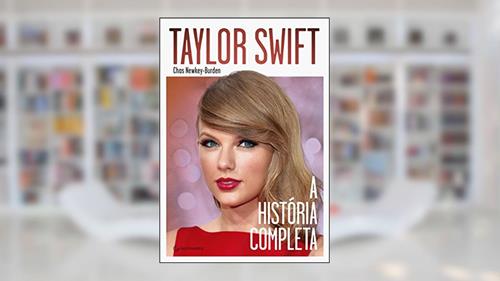 Capa de Taylor Swift: A história completa, do autor Chas Newkey-Burden