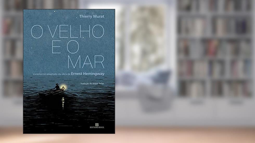 O velho e o mar (Graphic Novel), do autor Ernest Hemingway; Thierry Murat