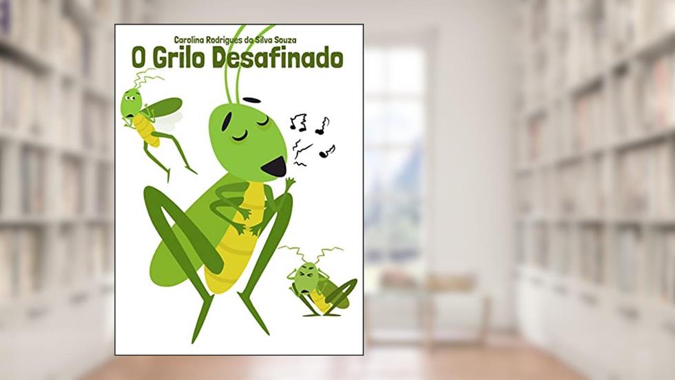 O Grilo Desafinado, do autor Carolina Rodrigues da Silva Souza
