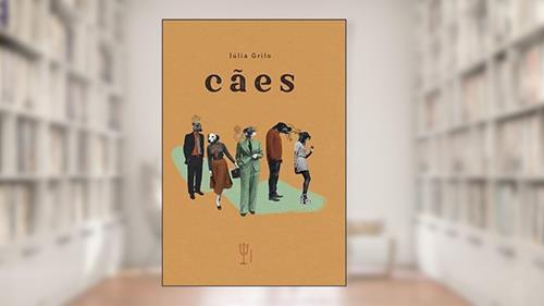 Capa de Cães, do autor Júlia Grilo