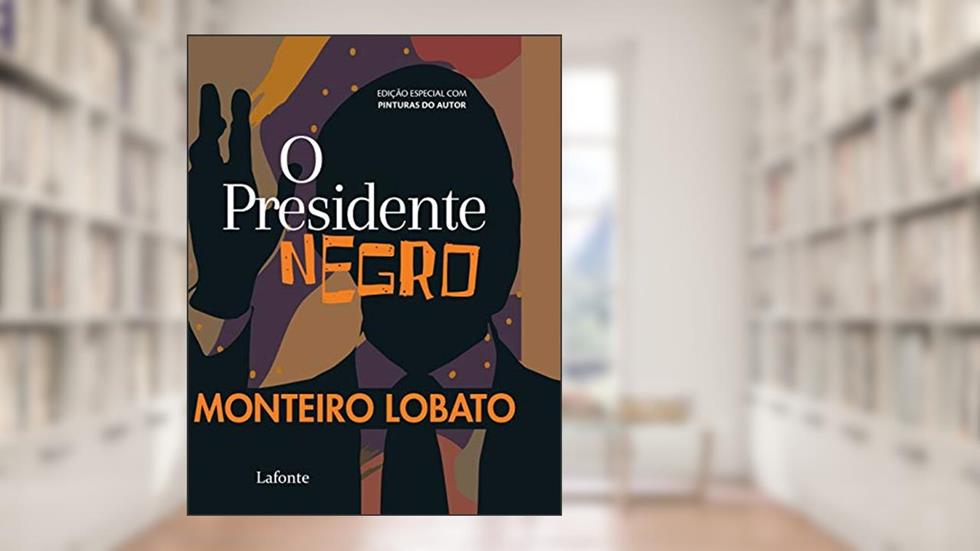 O Presidente Negro, do autor Monteiro Lobato