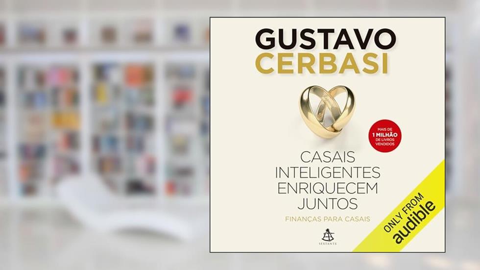 Casais inteligentes enriquecem juntos: Finanças para casais, do autor Gustavo Cerbasi