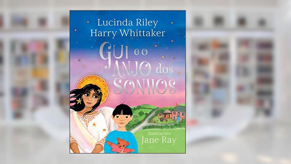 Gui e o Anjo dos Sonhos (Anjos da Guarda - Livro 2), do autor Lucinda Riley; Harry Whittaker