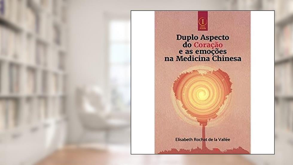 Duplo Aspecto Do Coracao E As Emocoes Na Medicina Chinesa, do autor Elisabeth Rochat De La Vallée