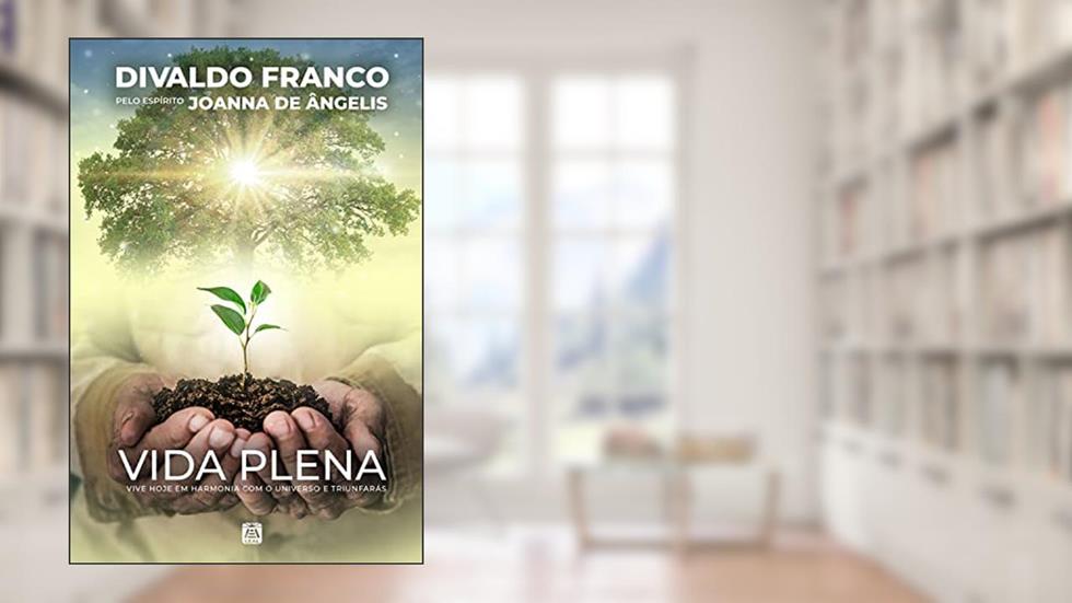 Vida Plena, do autor Divaldo Pereira Franco; Joanna de Ângelis