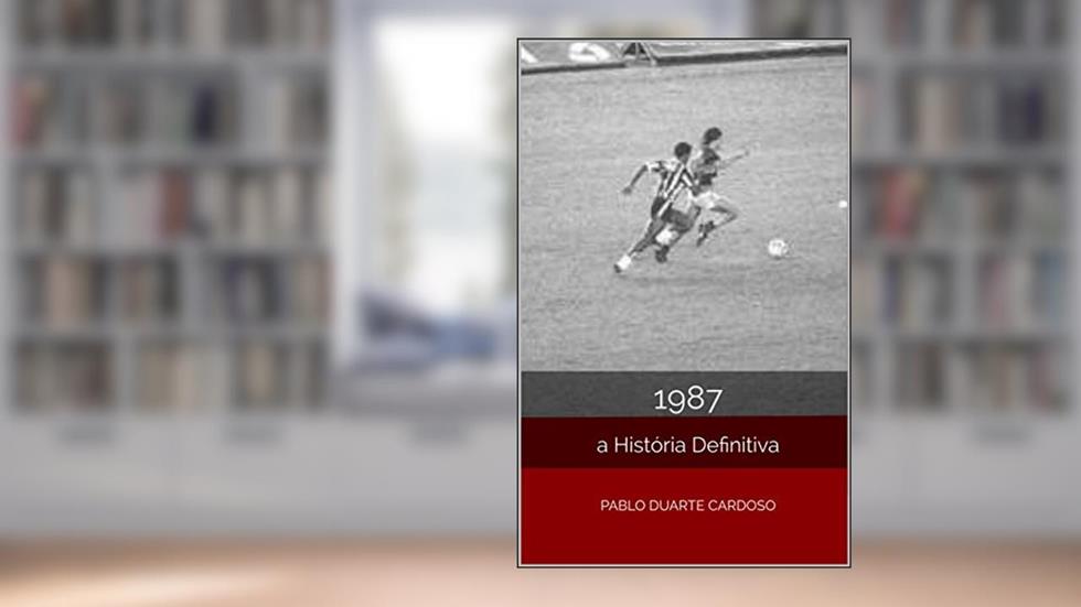 1987: A História Definitiva, do autor Pablo Duarte Cardoso