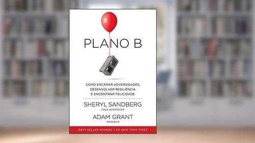Capa de Plano B: Como encarar adversidades, desenvolver resiliência e encontrar felicidade, do autor Sheryl Sandberg