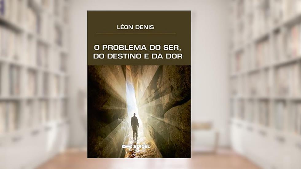 O problema do ser, do destino e da dor, do autor Léon Denis