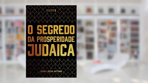 Capa de O segredo da prosperidade judaica (Coleção Rabino Dor Leon Attar Livro 1), do autor Dor Leon Attar