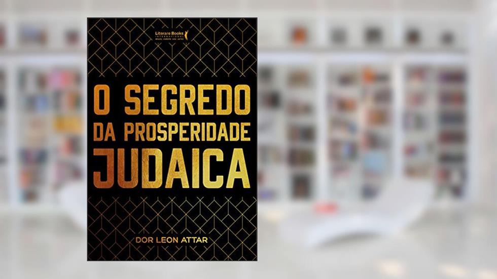 O segredo da prosperidade judaica (Coleção Rabino Dor Leon Attar Livro 1), do autor Dor Leon Attar