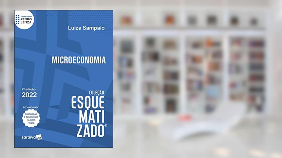 Microeconomia Esquematizado - 2ª edição 2022, do autor Luiza Maria Sampaio Moreira De Sampaio; Pedro Lenza; Roberto Caparroz