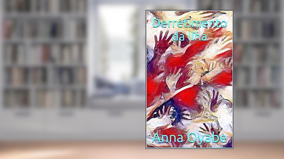 Derretimento da Ilha, do autor Anna Oyabe