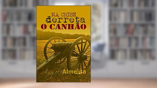 Capa de NA CRISE derreta O CANHÃO, do autor Ângelo Almeida