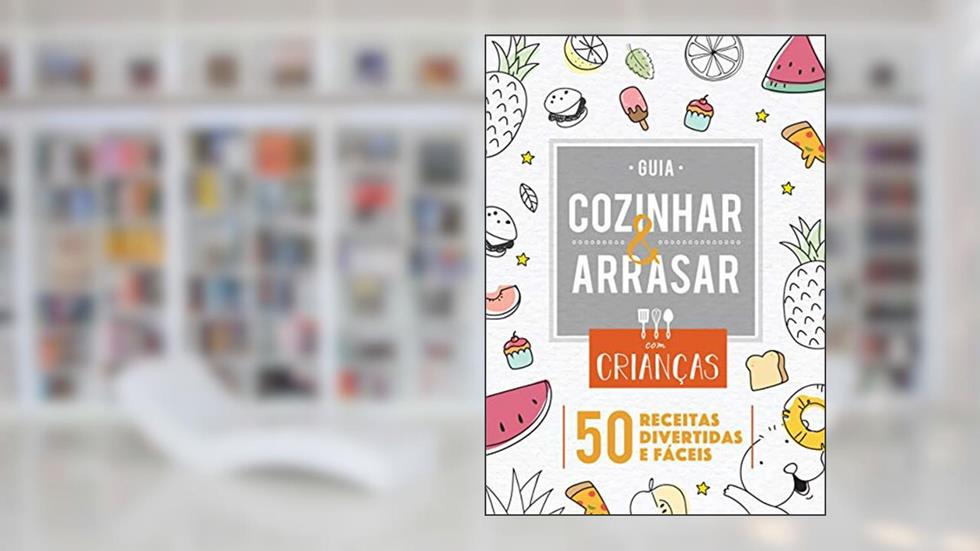 Guia Cozinhar & Arrasar com Crianças: 50 Receitas Divertidas e Fáceis!, do autor WMS Comunicação
