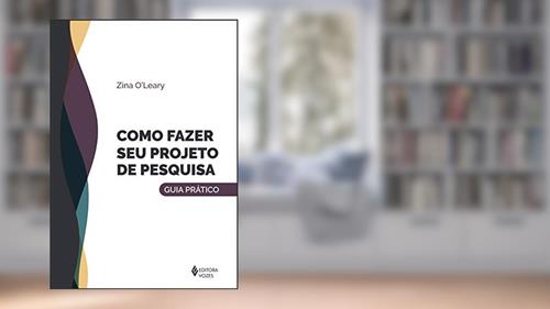 Capa de Como fazer seu projeto de pesquisa: Guia prático, do autor Zina O'Leary