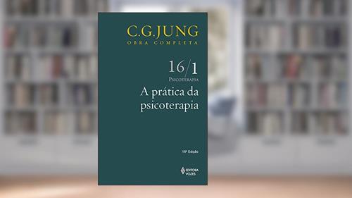 Capa de Prática da psicoterapia Vol. 16/1: Psicoterapia - Parte 1: Volume 16, do autor C.G. Jung
