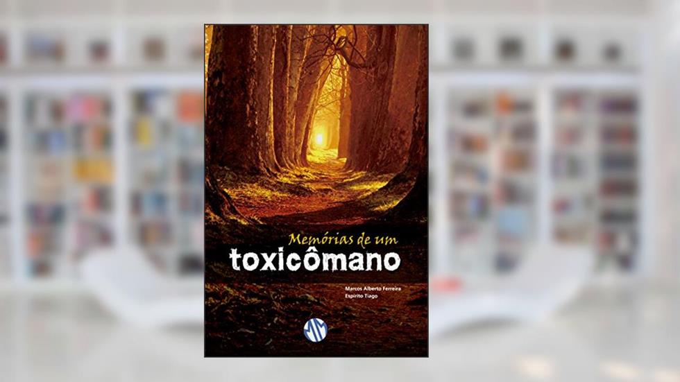 Memórias de Um Toxicômano, do autor Marcos Alberto Ferreira