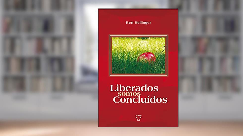 Liberados Somos Concluídos: Textos tardios (Livros Editora Atman), do autor Bert Hellinger