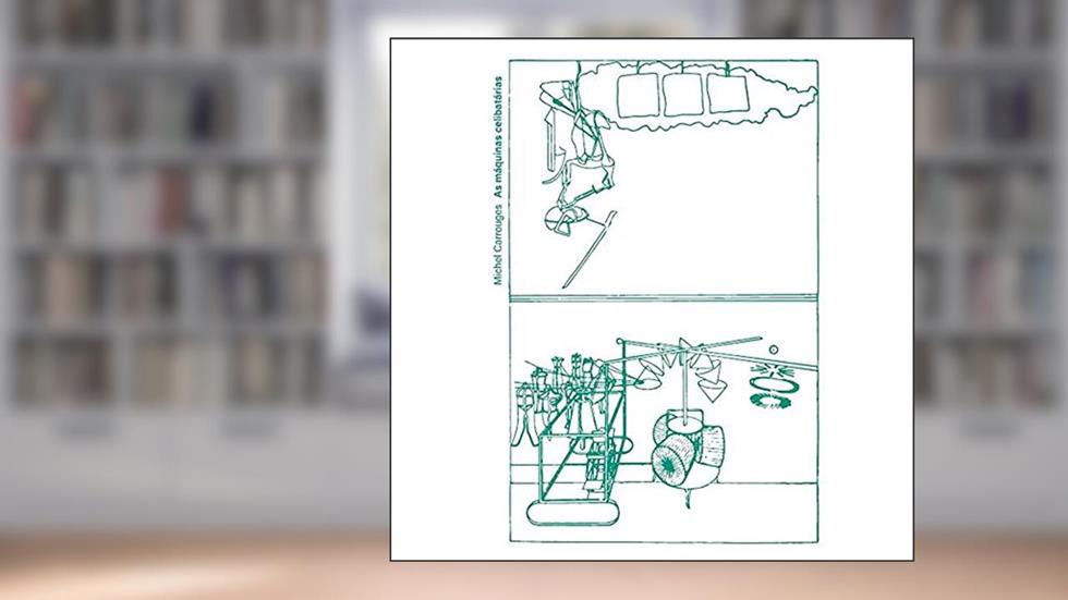 As máquinas celibatárias, do autor Michel Carrouges