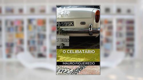 Capa de O CELIBATÁRIO (DO OUTRO LADO DA CERCA), do autor Mauro figueiredo