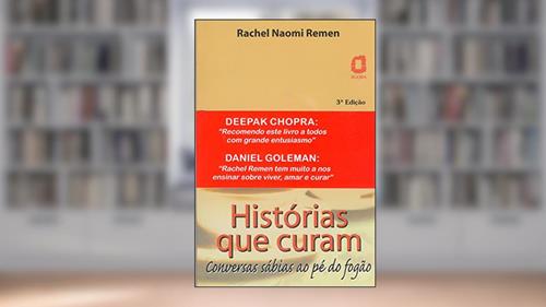 Capa de Histórias que curam: conversas sábias ao pé do fogão, do autor Rachel Naomi Remen