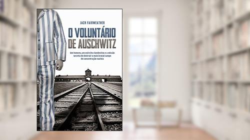 Capa de O voluntário de Auschwitz, do autor Jack Fairweather