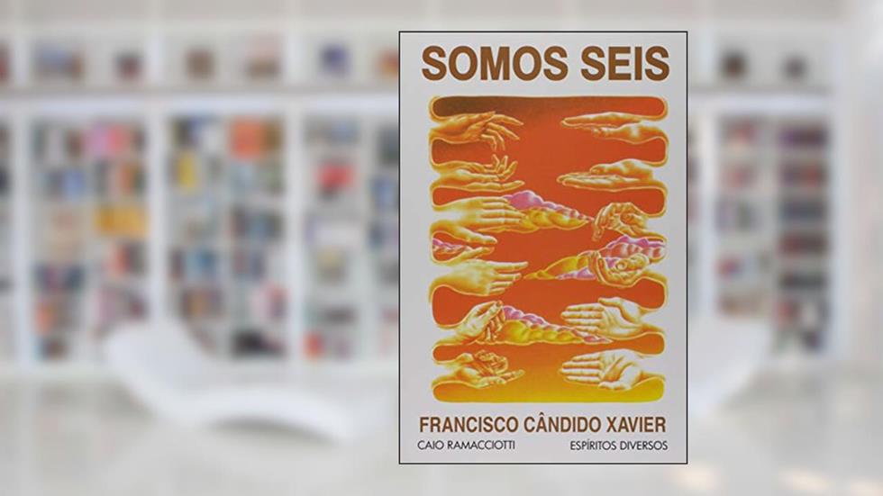 Somos Seis, do autor Francisco Cândido Xavier