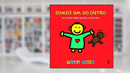 Capa de Somos um do outro: Um livro sobre adoção e famílias, do autor Todd Parr