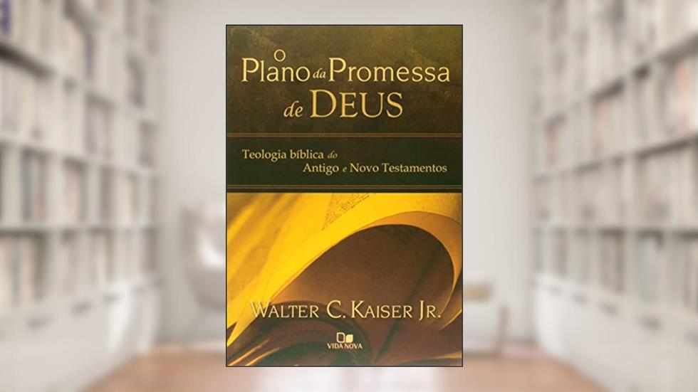 O Plano da promessa de Deus, do autor Walter C Kaiser Jr