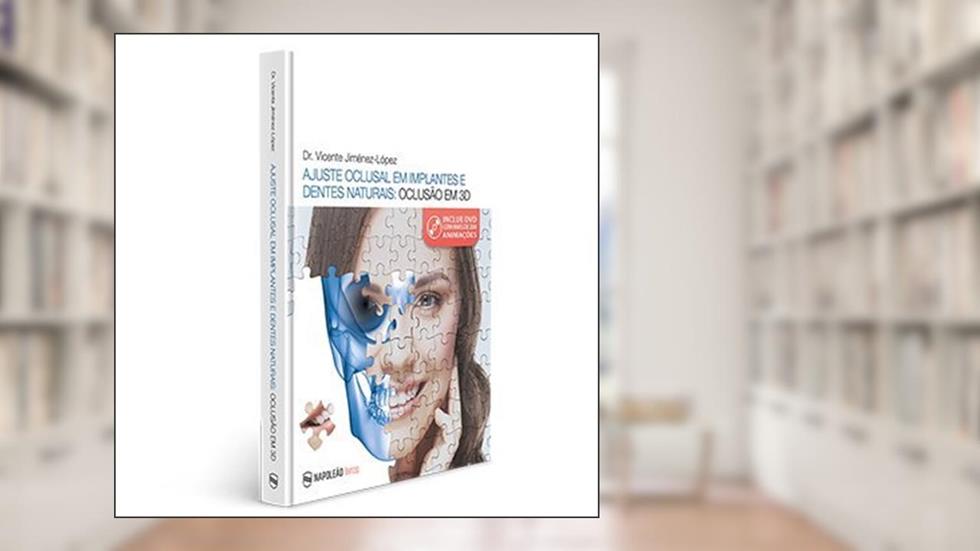 Ajuste Oclusal em Implantes e Dentes Naturais. Oclusão em 3D, do autor Vicente Jiménez-López