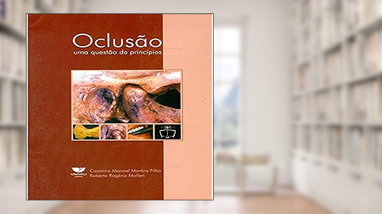Oclusão: uma Questão de Princípios, do autor Casimiro Manoel Martins Filho; Roberto Rogério Molleri