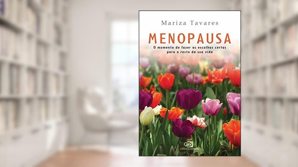 Menopausa: o momento de fazer as escolhas certas para o resto da sua vida, do autor Mariza Tavares