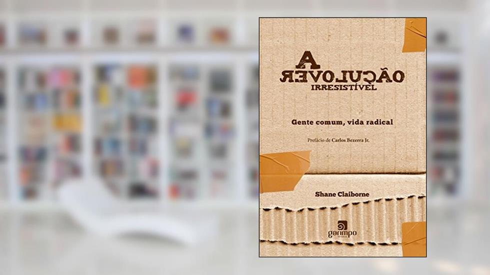A Revolução Irresistível: Gente Comum, Vida Radical, do autor Shane Claiborne