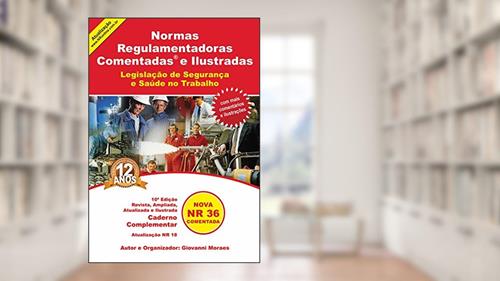 Capa de Norma Regulamentadora Comentada e Ilustrada - Caderno Complementar NR 36: Saúde e Segurança no Trabalho em Empresas de Abate e Processamento de Carnes ... Comentada e Ilustrada Livro 5), do autor Giovanni Moraes