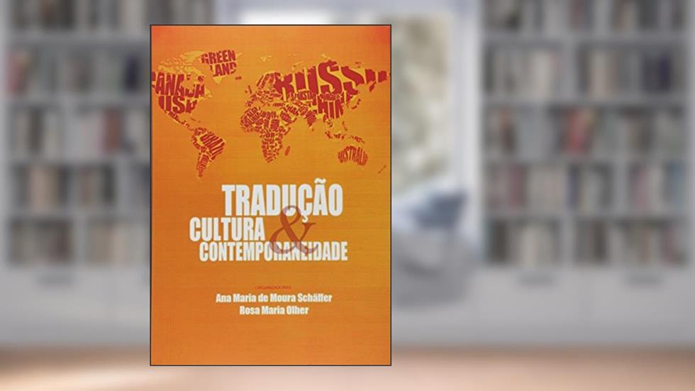 Tradução, Cultura & Contemporaneidade, do autor Ana M. De Moura Schäffer