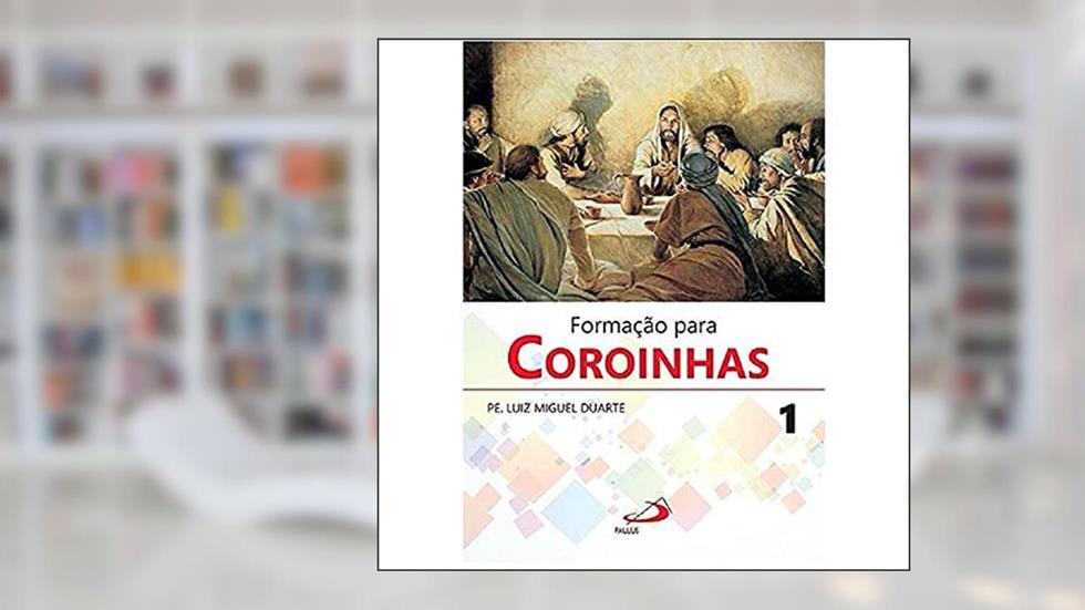Formação Para Coroinhas 1 (Volume 1), do autor Pe. Luiz Miguel Duarte
