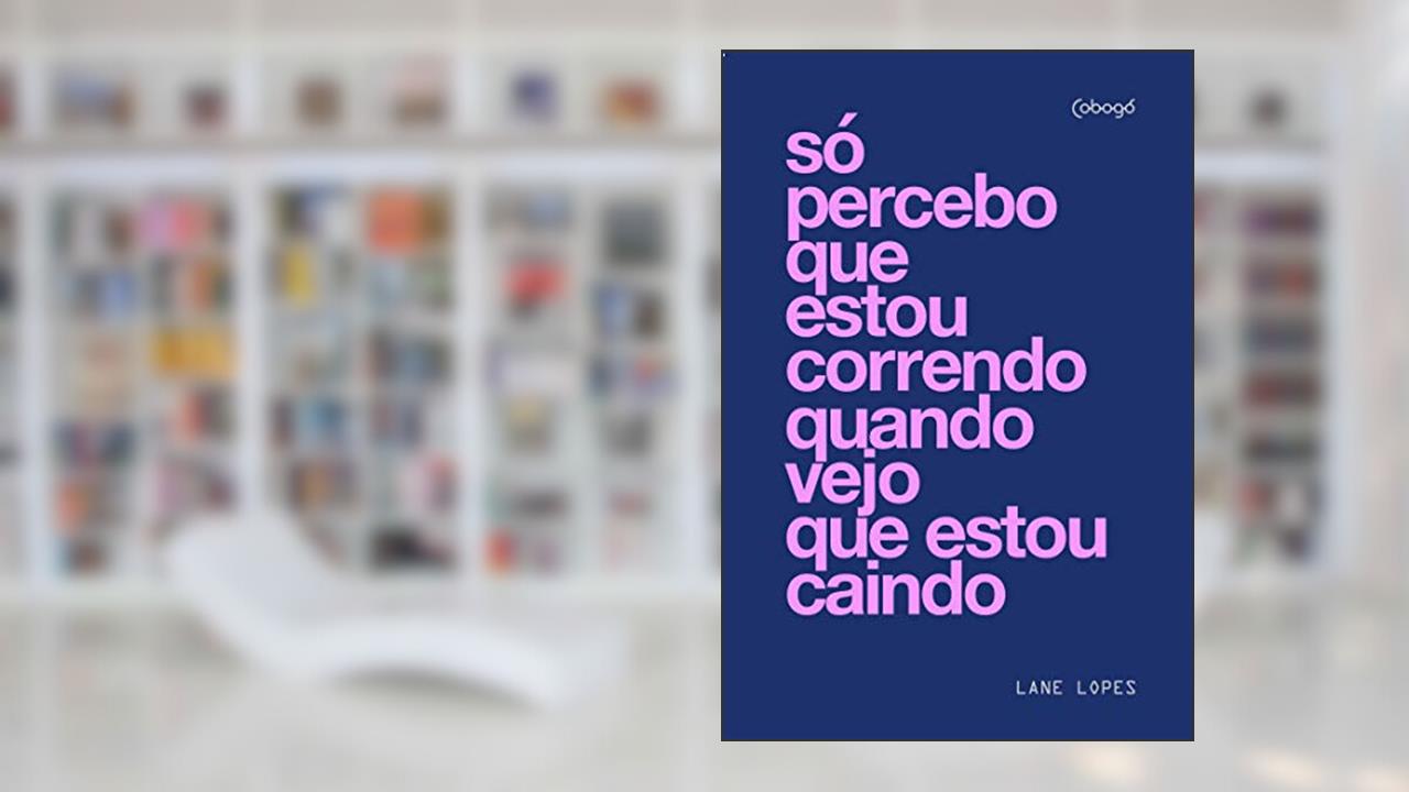 Só percebo que estou correndo quando vejo que estou caindo, do autor Lane Lopes