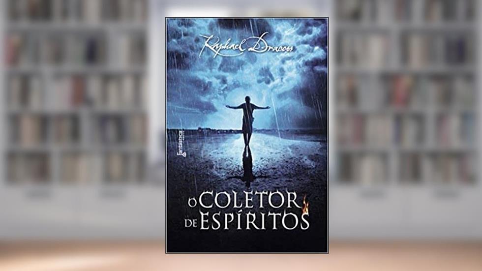 O Coletor de Espíritos, do autor Raphael Draccon