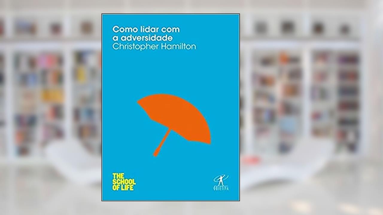 Como lidar com a adversidade, do autor Christopher Hamilton