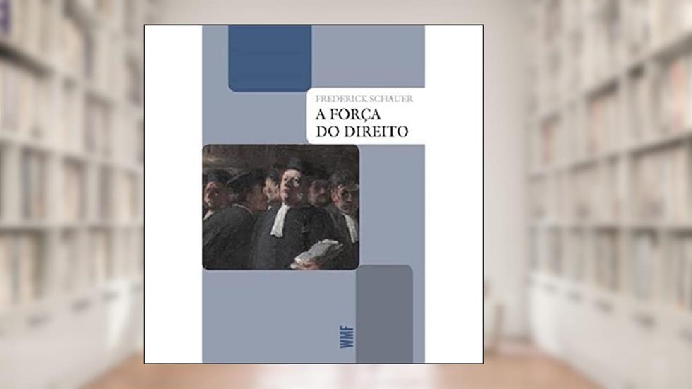 A Força do direito, do autor Frederick Schauer